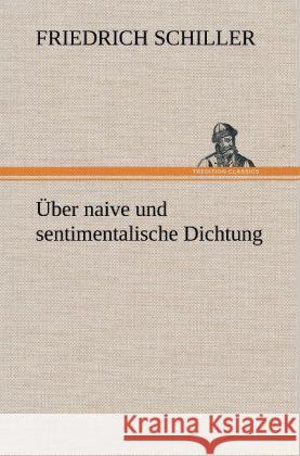 Über naive und sentimentalische Dichtung Schiller, Friedrich 9783847261032 TREDITION CLASSICS - książka