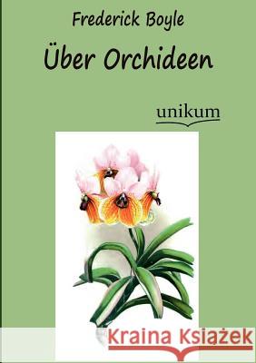 Über Orchideen Boyle, Frederick 9783845724614 UNIKUM - książka