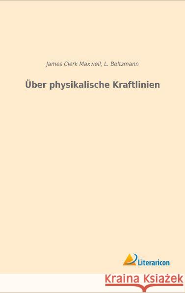 Über physikalische Kraftlinien Maxwell, James Clerk 9783959132640 Literaricon - książka