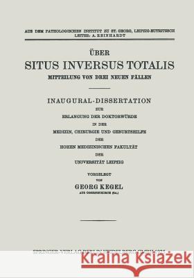 Über Situs Inversus Totalis: Mitteilung Von Drei Neuen Fällen Kegel, Georg 9783662391389 Springer - książka