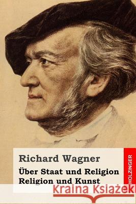 Über Staat und Religion / Religion und Kunst Wagner, Richard 9781511668491 Createspace - książka