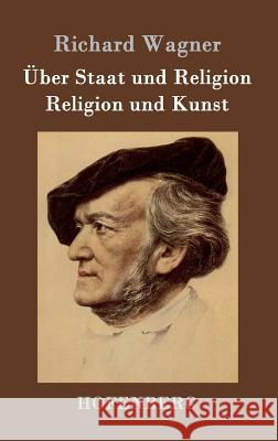 Über Staat und Religion / Religion und Kunst Richard Wagner 9783843048521 Hofenberg - książka