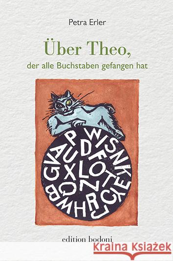 Über Theo, der alle Buchstaben gefangen hat Erler, Petra 9783947913404 edition bodoni - książka