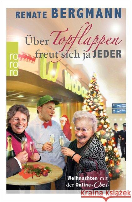 Über Topflappen freut sich ja jeder : Weihnachten mit der Online-Omi Bergmann, Renate 9783499271656 Rowohlt TB. - książka