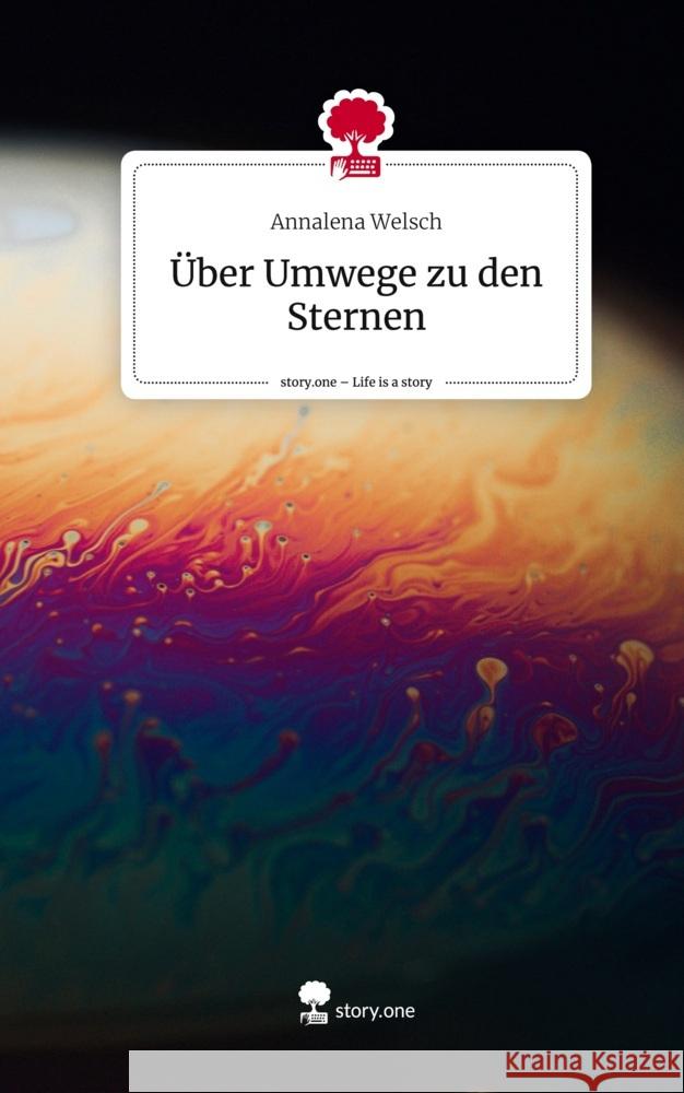 Über Umwege zu den Sternen. Life is a Story - story.one Welsch, Annalena 9783710885310 story.one publishing - książka