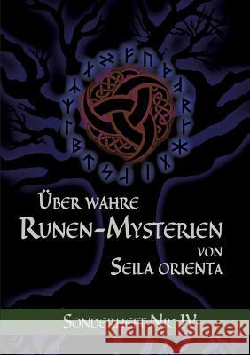 Über wahre Runen-Mysterien: IV Seila Orienta 9783744836807 Books on Demand - książka