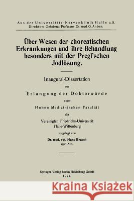 Über Wesen Der Choreatischen Erkrankungen Und Ihre Behandlung, Besonders Mit Der Pregl'schen Jodlösung Brasch, Hans 9783662313053 Springer - książka