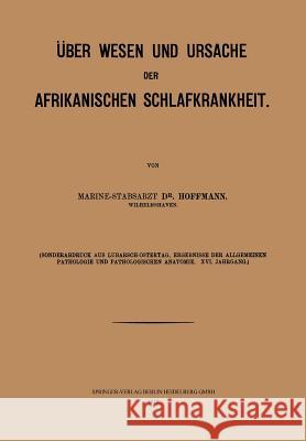 Über Wesen Und Ursache Der Afrikanischen Schlafkrankheit Hoffmann, Wilhelm H. 9783662299043 Springer - książka