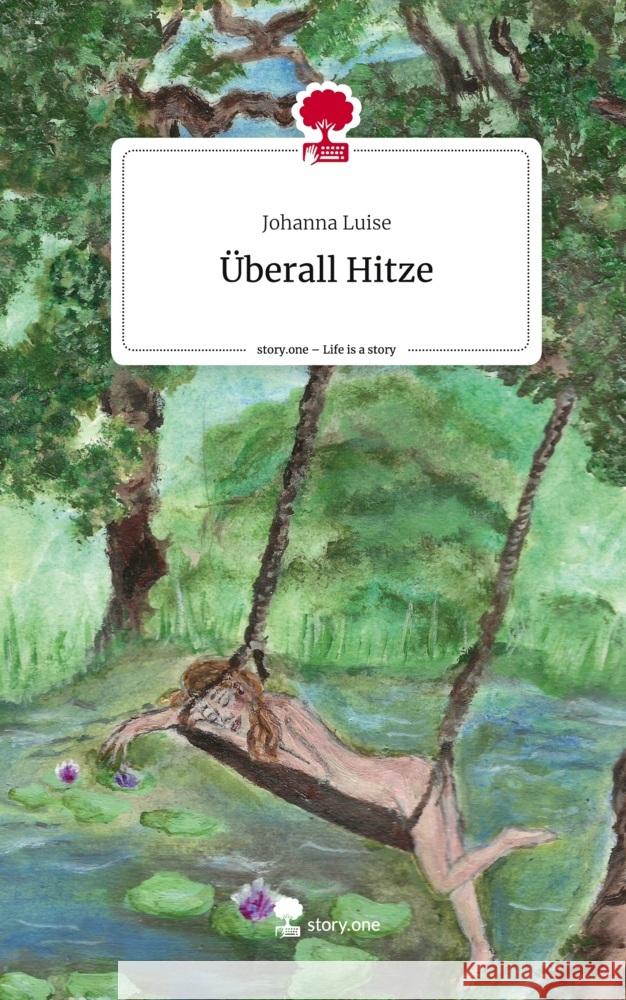 Überall Hitze. Life is a Story - story.one Luise, Johanna 9783711546289 story.one publishing - książka