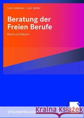 Beratung Der Freien Berufe: Recht Und Steuern Lindenau, Lars 9783834904461 Gabler - książka