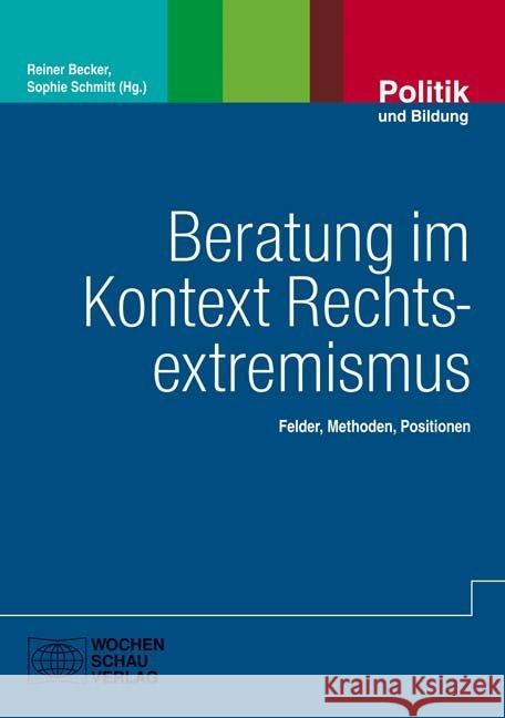 Beratung im Kontext Rechtsextremismus : Felder - Methoden - Positionen  9783734406072 Wochenschau-Verlag - książka