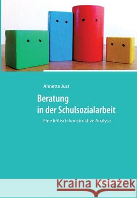 Beratung in der Schulsozialarbeit: Eine kritisch-konstruktive Analyse Annette Just 9783830934547 Waxmann - książka