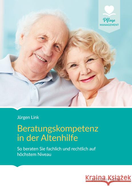 Beratungskompetenz in der Altenhilfe : So beraten Sie fachlich und rechtlich auf höchstem Niveau Link, Jürgen 9783899939934 Schlütersche - książka