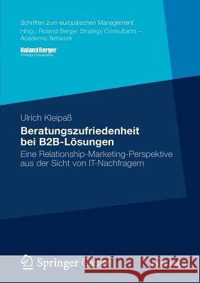 Beratungszufriedenheit Bei B2b-Lösungen: Eine Relationship-Marketing-Perspektive Aus Der Sicht Von It-Nachfragern Kleipaß, Ulrich 9783834941169 Gabler Verlag - książka