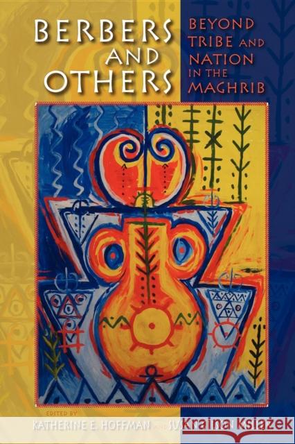 Berbers and Others: Beyond Tribe and Nation in the Maghrib Hoffman, Katherine E. 9780253222008 Indiana University Press - książka