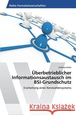 Überbetrieblicher Informationsaustausch im BSI-Grundschutz Köhn, Andreas 9783639630770 AV Akademikerverlag - książka