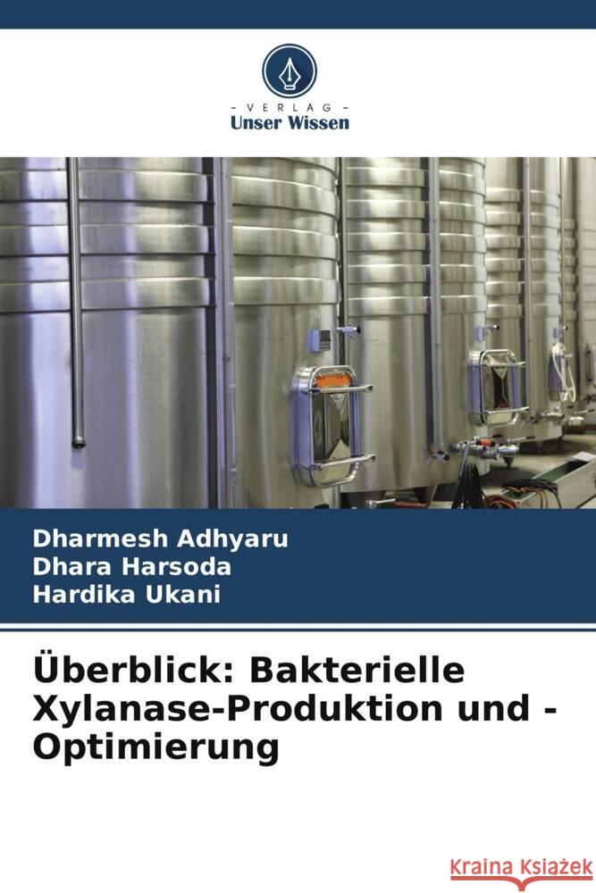 ?berblick: Bakterielle Xylanase-Produktion und -Optimierung Dharmesh Adhyaru Dhara Harsoda Hardika Ukani 9786208028442 Verlag Unser Wissen - książka