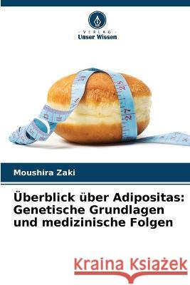 ?berblick ?ber Adipositas: Genetische Grundlagen und medizinische Folgen Moushira Zaki 9786205622643 Verlag Unser Wissen - książka