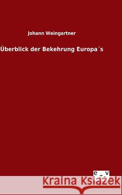 Überblick der Bekehrung Europa´s Weingartner, Johann 9783734002267 Salzwasser-Verlag Gmbh - książka