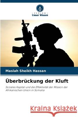 Überbrückung der Kluft Sheikh Hassan, Maslah 9786209545894 Verlag Unser Wissen - książka