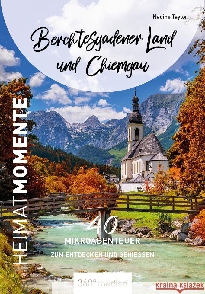 Berchtesgadener Land und Chiemgau - HeimatMomente Taylor, Nadine 9783968552958 36Grad Medien Mettmann - książka