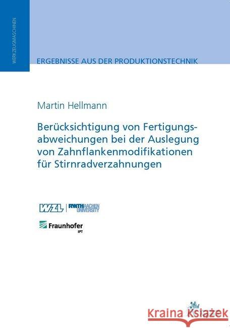 Berücksichtigung von Fertigungsabweichungen in der Auslegung von Zahnflankenmodifikationen für Stirnradverzahnungen Hellmann, Martin 9783863593605 Apprimus Verlag - książka