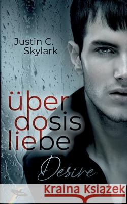 Überdosis Liebe: Desire Skylark, Justin C. 9783754348666 Books on Demand - książka