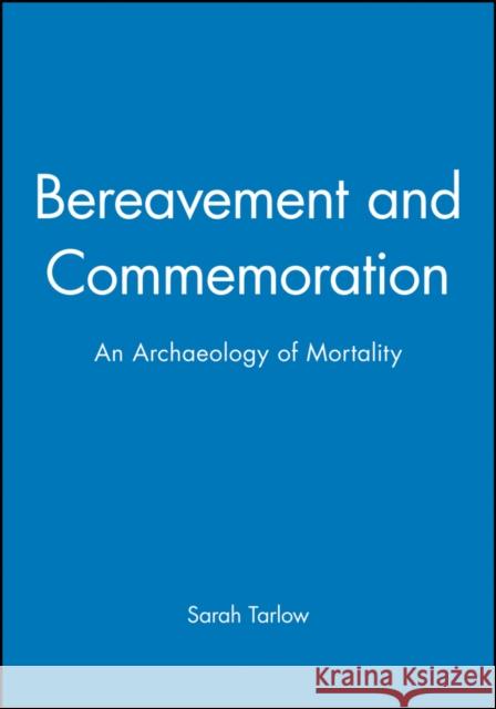 Bereavement and Commemoration Tarlow, Sarah 9780631206132 Blackwell Publishers - książka