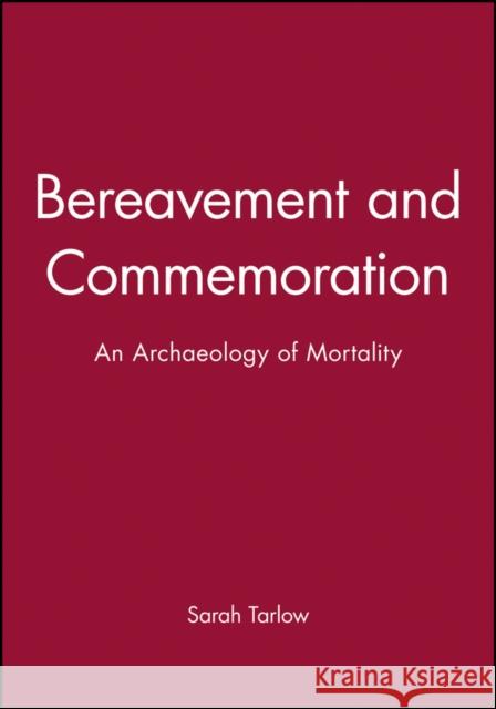 Bereavement and Commemoration Tarlow, Sarah 9780631206149 Blackwell Publishers - książka