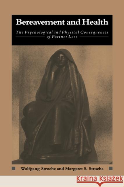 Bereavement and Health: The Psychological and Physical Consequences of Partner Loss Stroebe, Wolfgang 9780521287104 Cambridge University Press - książka