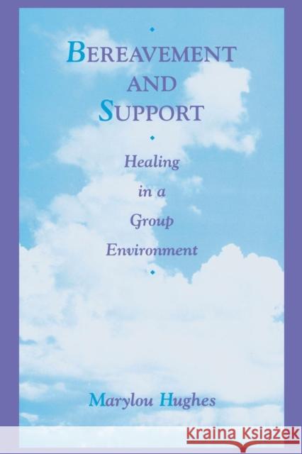 Bereavement and Support: Healing in a Group Environment Hughes, Marylou 9781560323716 Taylor & Francis Group - książka