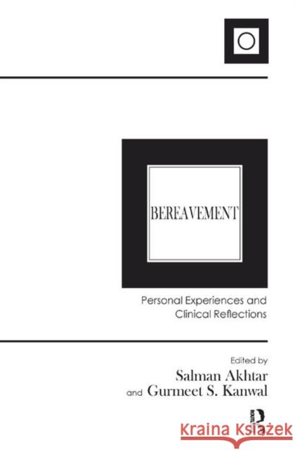 Bereavement: Personal Experiences and Clinical Reflections Salman Akhtar Gurmeet S. Kanwal 9780367323431 Routledge - książka