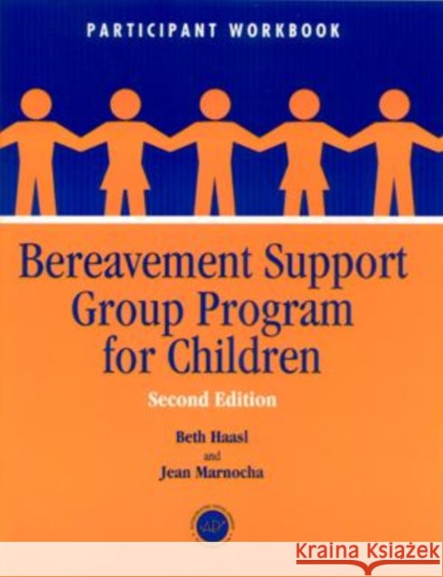 Bereavement Support Group Program for Children : Participant Workbook Beth Haasl Jean Marnocha 9781560328759 Accelerated Development - książka