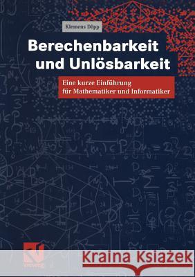 Berechenbarkeit Und Unlösbarkeit: Eine Kurze Einführung Für Mathematiker Und Informatiker Döpp, Klemens 9783528057152 Vieweg+teubner Verlag - książka