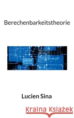 Berechenbarkeitstheorie Lucien Sina 9783695133116 Bod - Books on Demand - książka