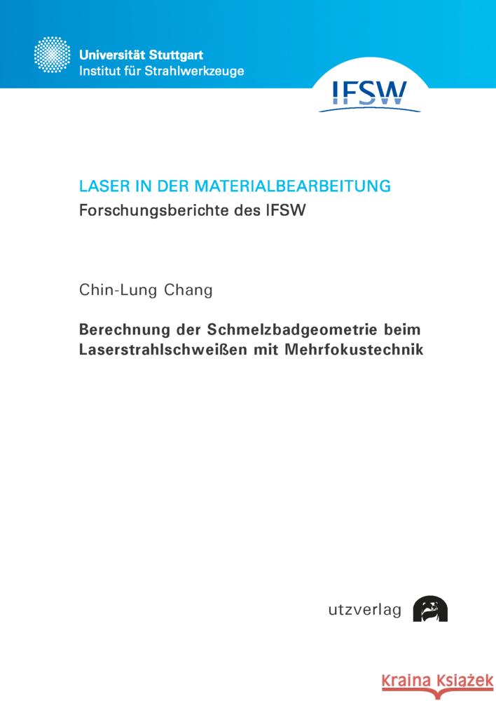 Berechnung der Schmelzbadgeometrie beim Laserstrahlschweißen mit Mehrfokustechnik Chang, Chin-Lung 9783831686414 Utz Verlag - książka