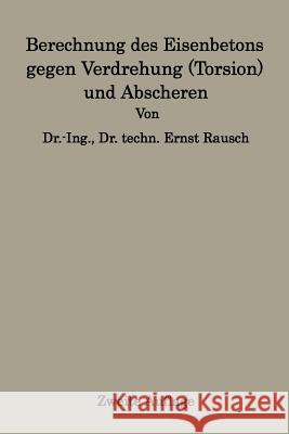 Berechnung Des Eisenbetons Gegen Verdrehung (Torsion) Und Abscheren Rausch, Ernst 9783662362167 Springer - książka