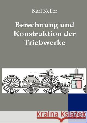 Berechnung und Konstruktion der Triebwerke Keller, Karl 9783864443473 Salzwasser-Verlag - książka