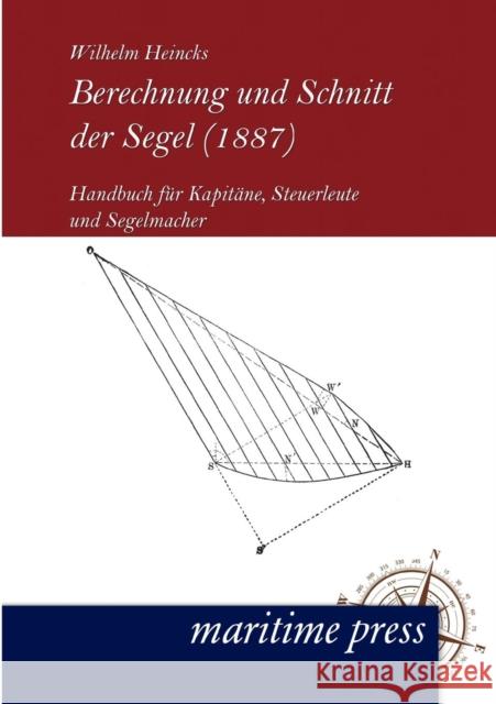 Berechnung und Schnitt der Segel (1887) Heincks, Wilhelm 9783954270064 Maritimepress - książka