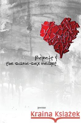 Bereft & the Same Sex Heart Samuel E. Cole 9780997870633 Pski's Porch - książka