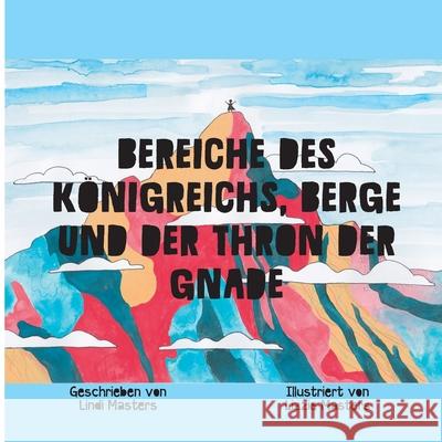 Bereiche Des K?nigreichs, Berge Und Der Thron Der Gnade Lindi Masters Lizzie Masters 9781964959801 As He Is T/A Seraph Creative - książka