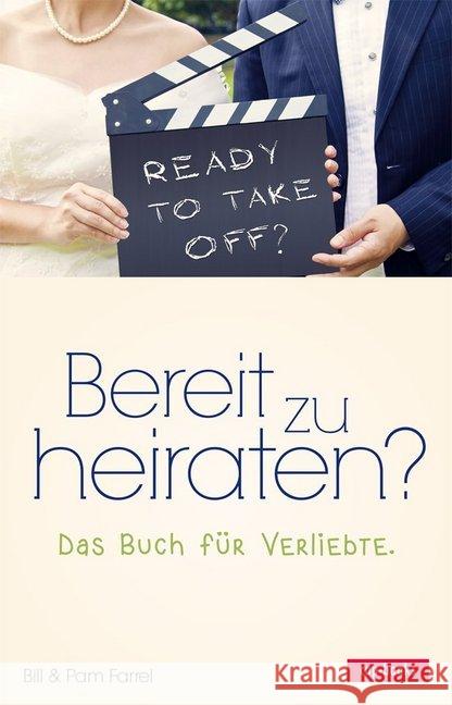 Bereit zu heiraten? : Das Buch für Verliebte Farrel, Bill; Farrel, Pam 9783867732208 cap Verlag - książka