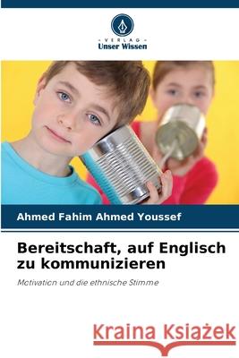 Bereitschaft, auf Englisch zu kommunizieren Ahmed Youssef, Ahmed Fahim 9786208956905 Verlag Unser Wissen - książka