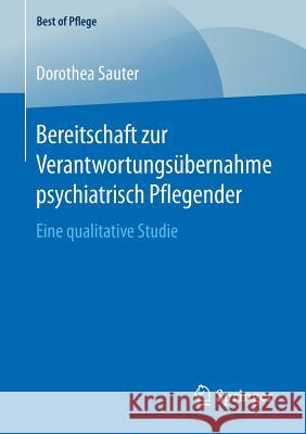 Bereitschaft Zur Verantwortungsübernahme Psychiatrisch Pflegender: Eine Qualitative Studie Sauter, Dorothea 9783658202064 Springer Fachmedien Wiesbaden - książka