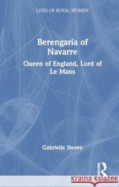 Berengaria of Navarre: Queen of England, Lord of Le Mans Gabrielle Storey 9781032121482 Routledge - książka