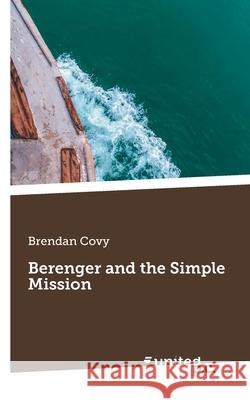 Berenger and the Simple Mission Brendan Covy 9783710336430 United P.C. - książka