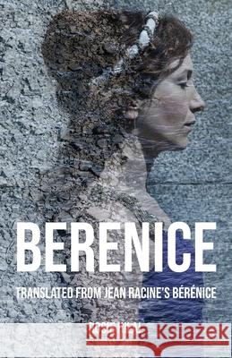 Berenice: Translated from Jean Racine's B?r?nice by Rosie Hilal Jean Racine Rosie Hilal 9781836151753 Grosvenor House Publishing Limited - książka