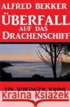Überfall auf das Drachenschiff Bekker, Alfred 9783753130781 epubli