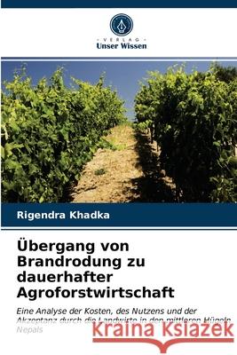 Übergang von Brandrodung zu dauerhafter Agroforstwirtschaft Rigendra Khadka 9786203256611 Verlag Unser Wissen - książka