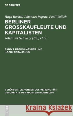 Übergangszeit und Hochkapitalismus Hugo Johannes Rachel Schultze, Hugo Rachel, Johannes Papritz, Paul Wallich, Johannes Schultze, Henry C Wallich, Gerd Hei 9783111179575 De Gruyter - książka